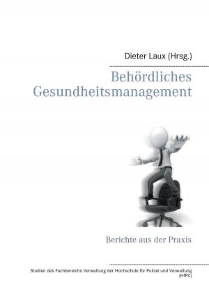 Cover of the book Behördliches Gesundheitsmanagement by Felix Hollaender