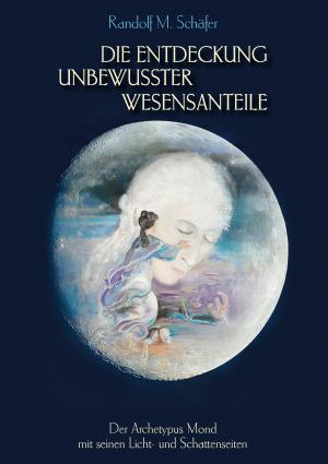 Cover of the book Die Entdeckung unbewusster Wesensanteile by Aribert Böhme
