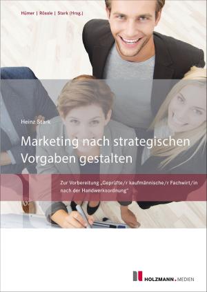 Cover of the book Marketing nach strategischen Vorgaben gestalten und fördern by Tobias Scheel, Jörg Knies, Bernd-Michael Hümer, Reinhard Ens