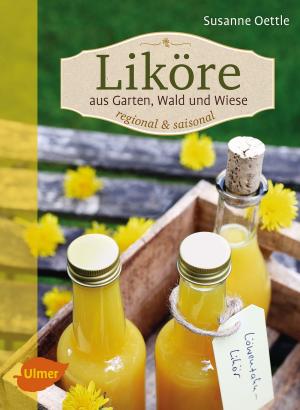 Cover of the book Liköre – regional und saisonal by Christine Erkens