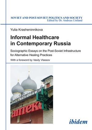Cover of the book Informal Healthcare in Contemporary Russia by Alexander Miletic, Sylvia Thiele, Michael Frings, Juan Pablo Vázquez, Andre Klump, Dennis Freuer