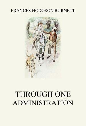 Cover of the book Through one administration by Georg Friedrich Händel, Nicola Francesco Haym