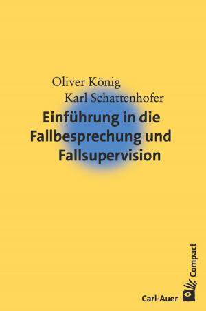 Cover of the book Einführung in die Fallbesprechung und Fallsupervision by Elisabeth Wagner, Katharina Henz, Heiko Kilian