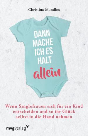 Cover of the book Dann mache ich es halt allein by Alexandra Reinwarth