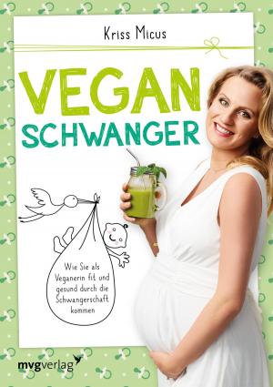 Cover of the book Vegan schwanger by Kurt Tepperwein