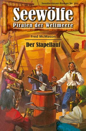 Cover of the book Seewölfe - Piraten der Weltmeere 300 by Fred McMason, John Curtis, Roy Palmer, Burt Frederick, Frank Moorfield, John Roscoe Craig