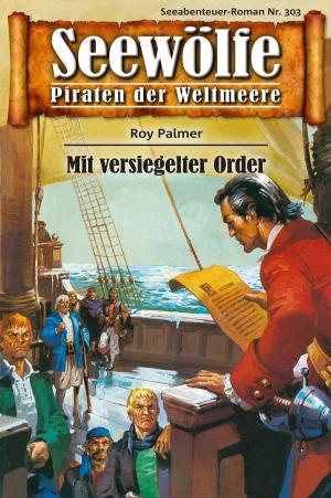 Cover of the book Seewölfe - Piraten der Weltmeere 303 by Burt Frederick