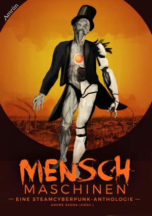 Book cover of Menschmaschinen - Eine Steamcyberpunk Anthologie