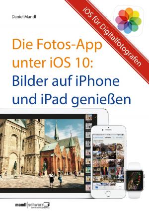 Cover of Die Fotos-App unter iOS 10 – Bilder auf iPhone und iPad genießen
