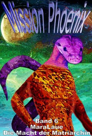 Book cover of Mission Phoenix - Band 6: Die Macht der Matriarchin