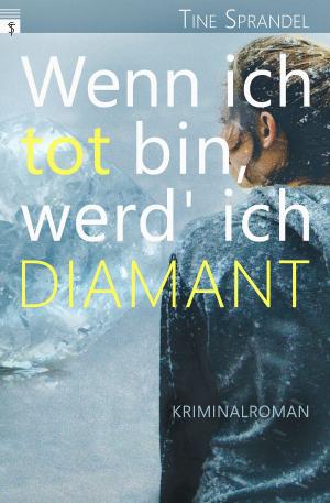 Cover of the book Wenn ich tot bin, werd' ich Diamant by Susan Boles