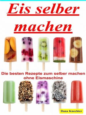 Cover of the book Eis selber machen by Ellen Elizabeth Dudley