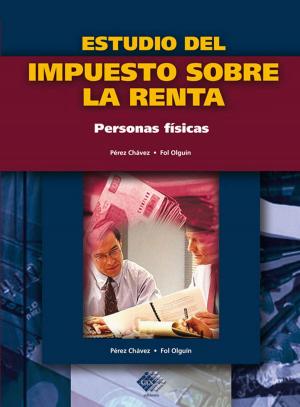 Cover of the book Estudio del impuesto sobre la renta. Personas físicas 2017 by José Pérez Chávez