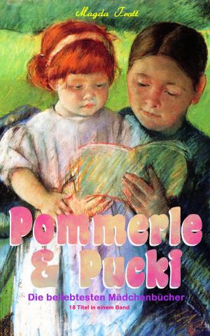 Cover of the book Pommerle & Pucki - Die beliebtesten Mädchenbücher (18 Titel in einem Band) by Thomas W. Hanshew