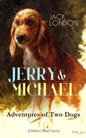 Cover of the book JERRY & MICHAEL – Adventures of Two Dogs (Children's Book Classic) by Algernon Blackwood