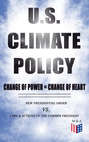 Cover of U.S. Climate Policy: Change of Power = Change of Heart - New Presidential Order vs. Laws & Actions of the Former President
