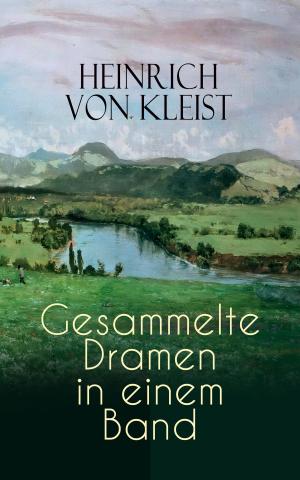 Cover of the book Heinrich von Kleist: Gesammelte Dramen in einem Band by Stefan Zweig