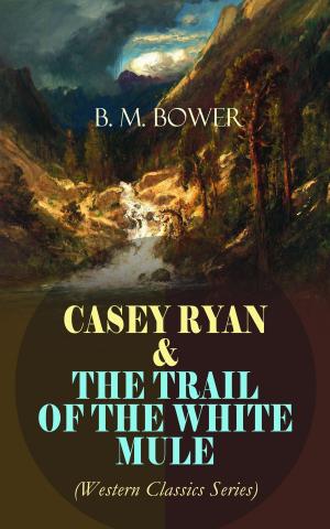 Book cover of CASEY RYAN & THE TRAIL OF THE WHITE MULE (Western Classics Series)