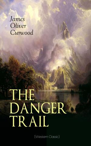 Cover of the book THE DANGER TRAIL (Western Classic) by Arthur Conan Doyle
