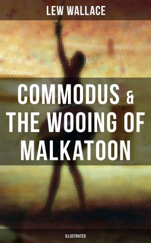 Book cover of COMMODUS & THE WOOING OF MALKATOON (Illustrated)