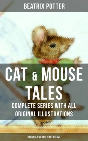 Cover of CAT & MOUSE TALES – Complete Series With All Original Illustrations (8 Children's Books in One Volume)