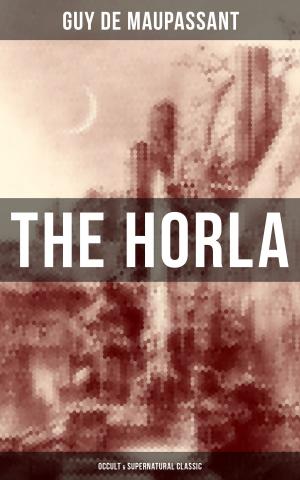 Cover of the book The Horla (Occult & Supernatural Classic) by William Shakespeare