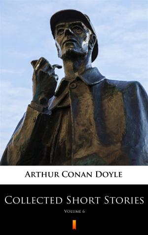 Cover of the book Collected Short Stories by Arthur Conan Doyle