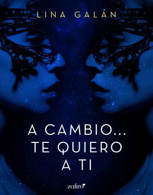 Cover of the book A cambio... te quiero a ti by Hugo Aguilar