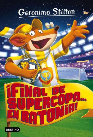 Cover of the book ¡Final de Supercopa... en Ratonia! by Cristina Prada
