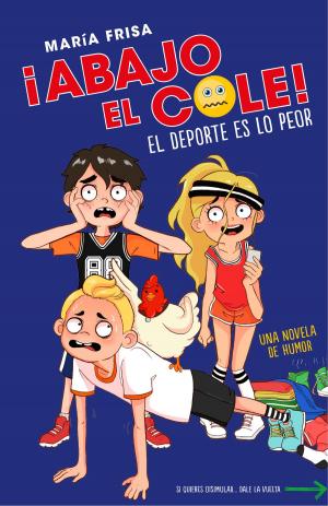 Cover of the book El deporte es lo peor (¡Abajo el cole! 2) by María Frisa