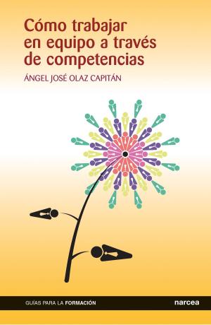 Cover of the book Cómo trabajar en equipo a través de competencias by Cruz Antonio Hernández, Ana Yelena Guárate