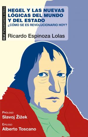 Cover of the book Hegel y las nuevas lógicas del mundo y del estado by Daniel López del Rincón