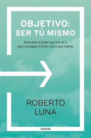Cover of the book Objetivo: ser tú mismo by Pilar Eyre