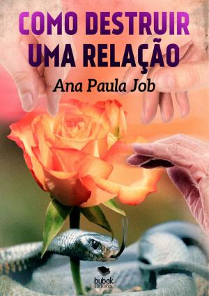 Cover of the book Como destruir uma relação by Paulo Aníbal da Costa Santos
