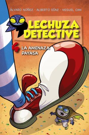 Cover of the book Lechuza Detective 4: La amenaza payasa by Jonathan Swift, Lourdes Íñiguez Barrena