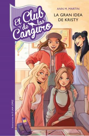 bigCover of the book La gran idea de Kristy (Serie El Club de las Canguro 1) by 