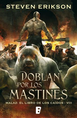 Book cover of Doblan por los mastines (Malaz: El Libro de los Caídos 8)