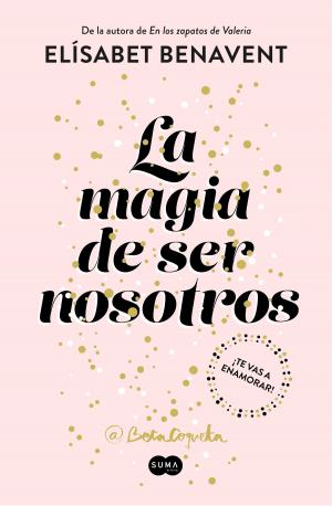 Cover of the book La magia de ser nosotros (Bilogía Sofía 2) by Sandra McGregor