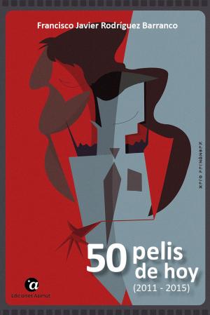 Cover of the book 50 pelis de hoy (2011 - 2015) by Brian Montgomery