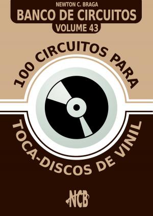 Cover of the book 100 Circuitos para Toca-Disco de Vinil by Newton C. Braga