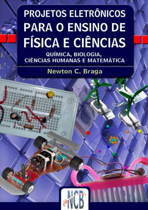 Cover of the book Projetos Eletrônicos Para o Ensino de Física e Ciências by Newton C. Braga
