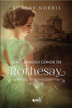 Cover of the book O misterioso conde de Rothesay by Jacqueline Baird