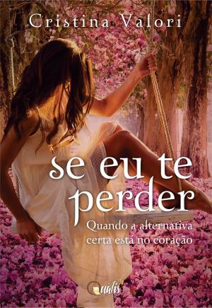 Cover of the book Se eu te perder by Cristina Valori