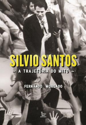 Cover of the book Silvio Santos, a trajetória do mito by Blandina Franco, José Carlos Lollo