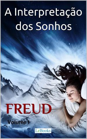 Cover of the book A Interpretação dos Sonhos - Volume I by Kelly Regina de Oliveira