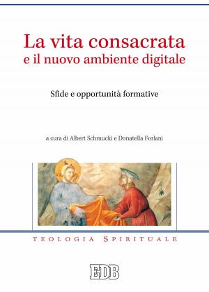 Cover of the book La Vita consacrata e il nuovo ambiente digitale by Edwin Louis Cole