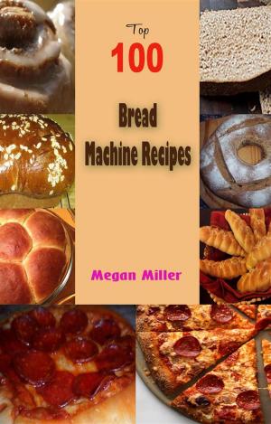 Book cover of Top 100 Bread Machine Recipes