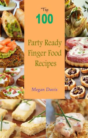 Cover of the book Top 100 Party Ready Finger Food Recipes by Diego Lucas