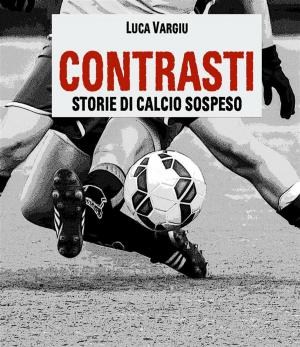 Cover of the book Contrasti - Storie di calcio sospeso by Robert Lacey