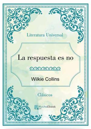 Cover of the book La respuesta es no by Wilkie Collins